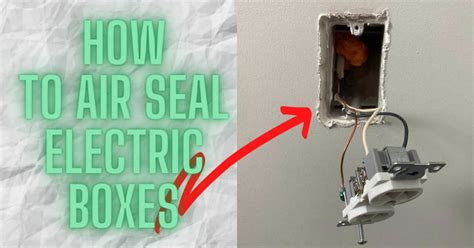 how to seal junction box|how to air seal electrical box.